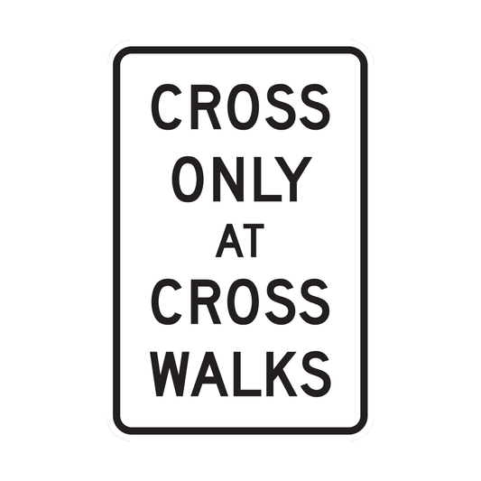 Cross Only at Cross Walks Sign (R9-2)