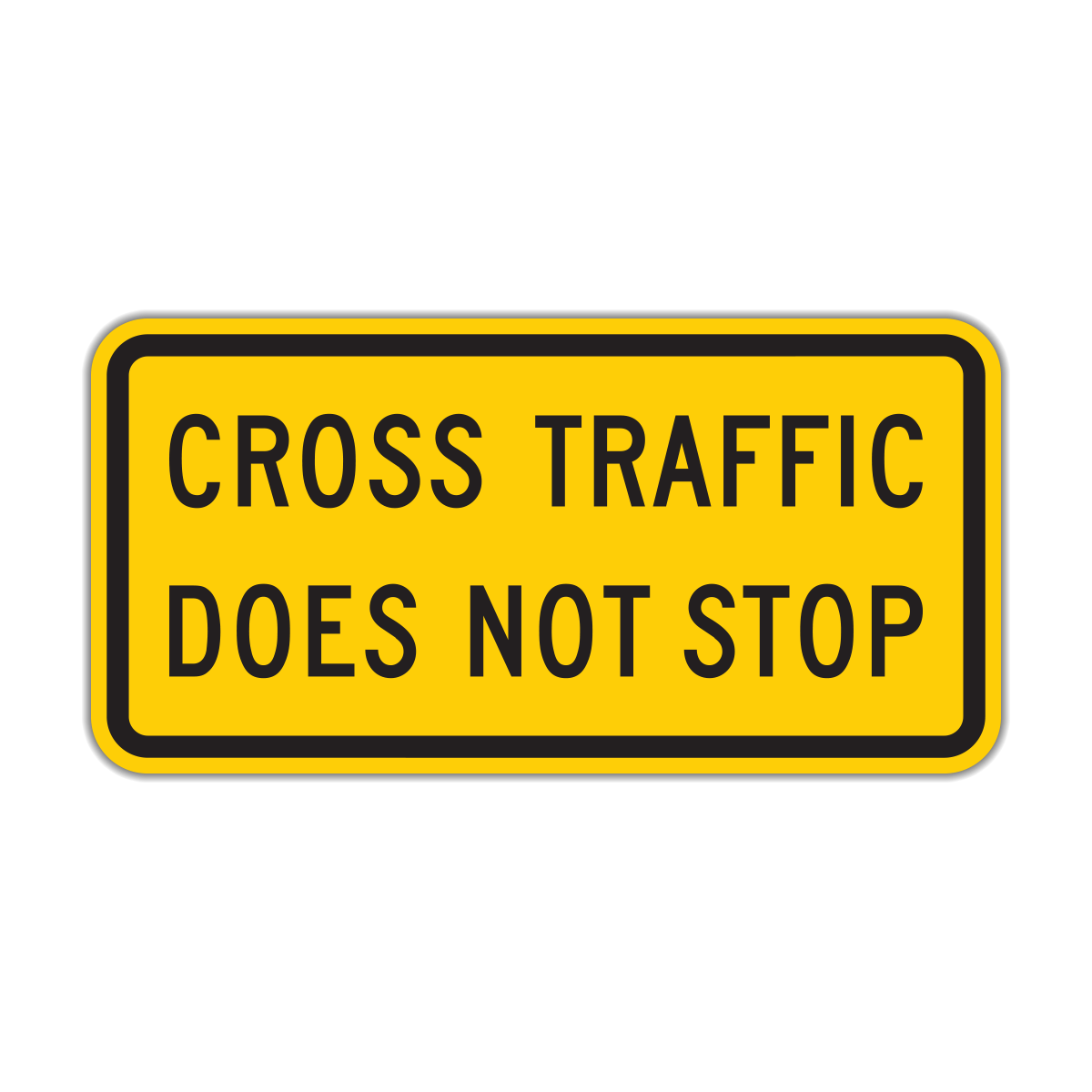 Cross Traffic Does Not Stop Sign (W4-4P)