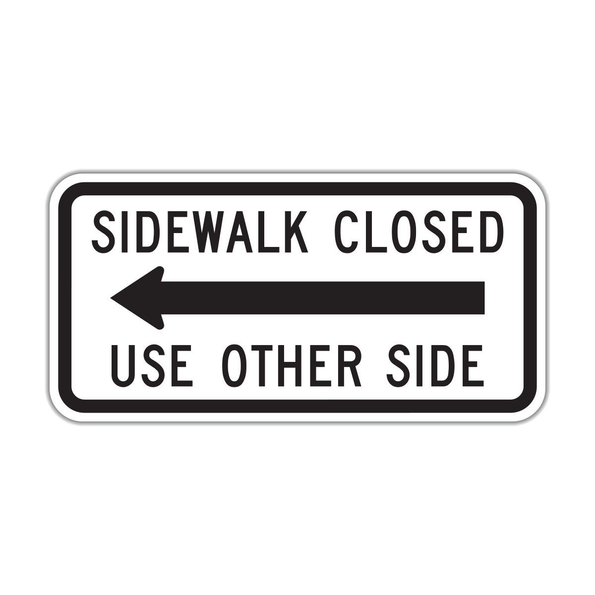 Sidewalk Closed, Use Other Side Sign (R9-10)