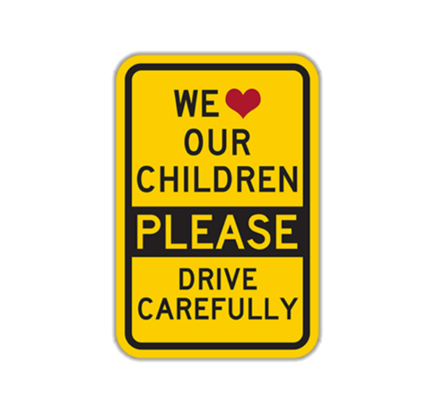 We Love Our Children Please Drive Carefully Sign (WLC-Y)