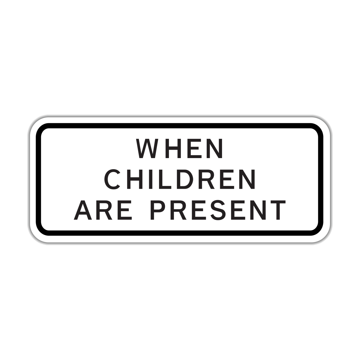 When Children Are Present Sign (S4-2P)