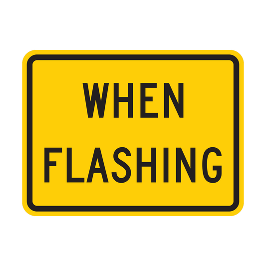 When Flashing Sign (W16-13P)